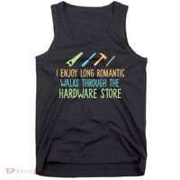 I Enjoy Long Romantic Walks Through The Hardware Store Tank Top thumb 0