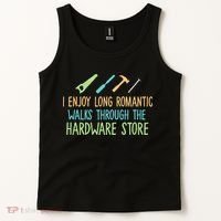 I Enjoy Long Romantic Walks Through The Hardware Store Tank Top thumb 2