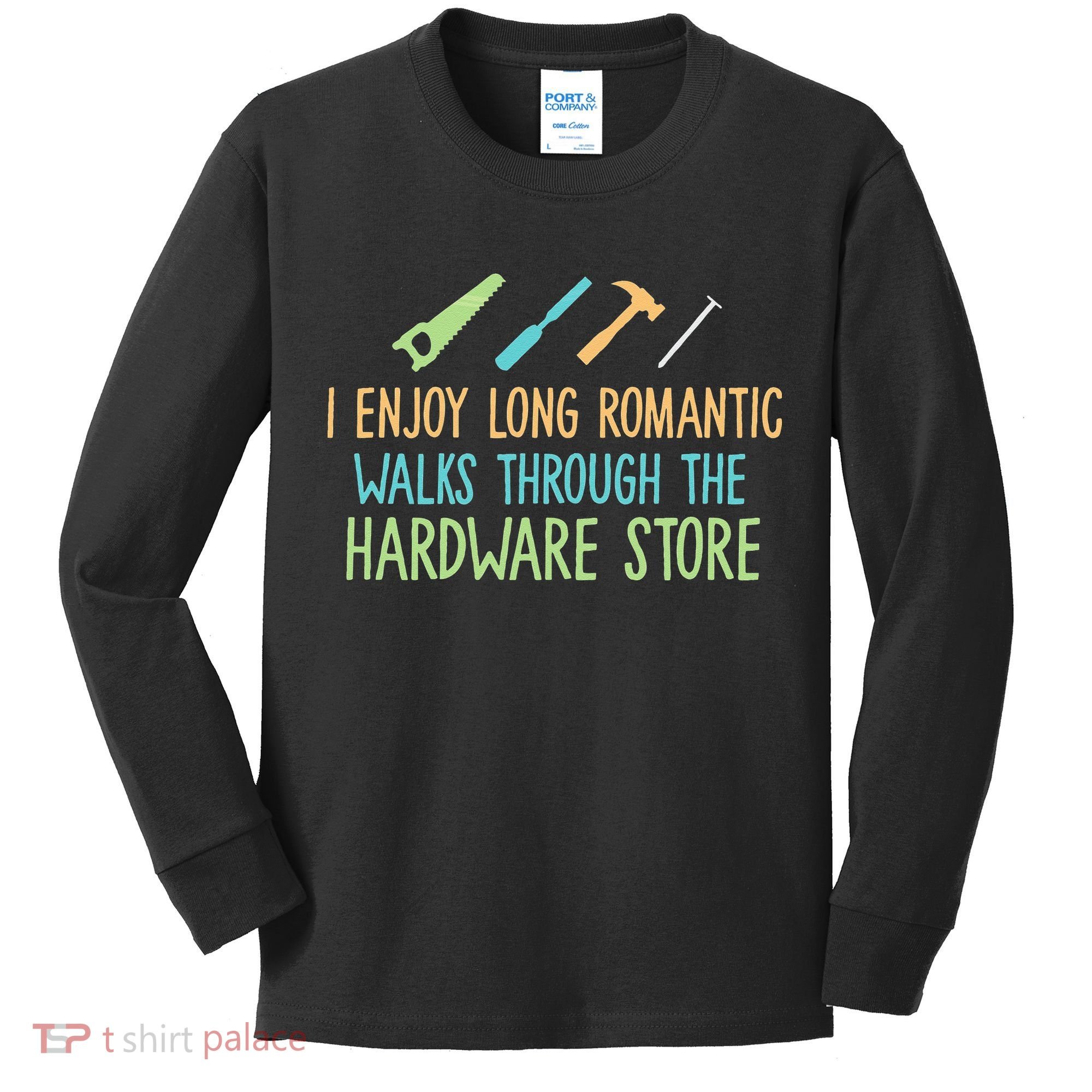 I Enjoy Long Romantic Walks Through The Hardware Store Kids Long Sleeve Shirt