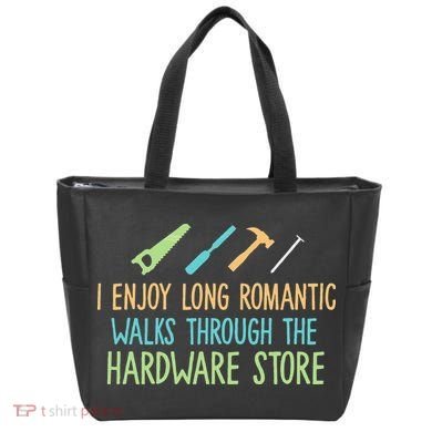 I Enjoy Long Romantic Walks Through The Hardware Store Tote Bag