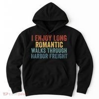 I Enjoy Long Romantic Walks Through Harbor Freight Funny Handyman Funny Saying Hoodie thumb 0