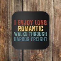 I Enjoy Long Romantic Walks Through Harbor Freight Funny Handyman Funny Saying Coaster thumb 0