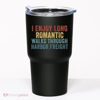 I Enjoy Long Romantic Walks Through Harbor Freight Funny Handyman Funny Saying Tumbler thumb 0
