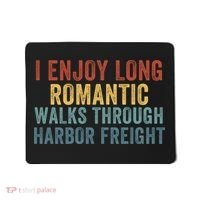 I Enjoy Long Romantic Walks Through Harbor Freight Funny Handyman Funny Saying Mousepad thumb 0