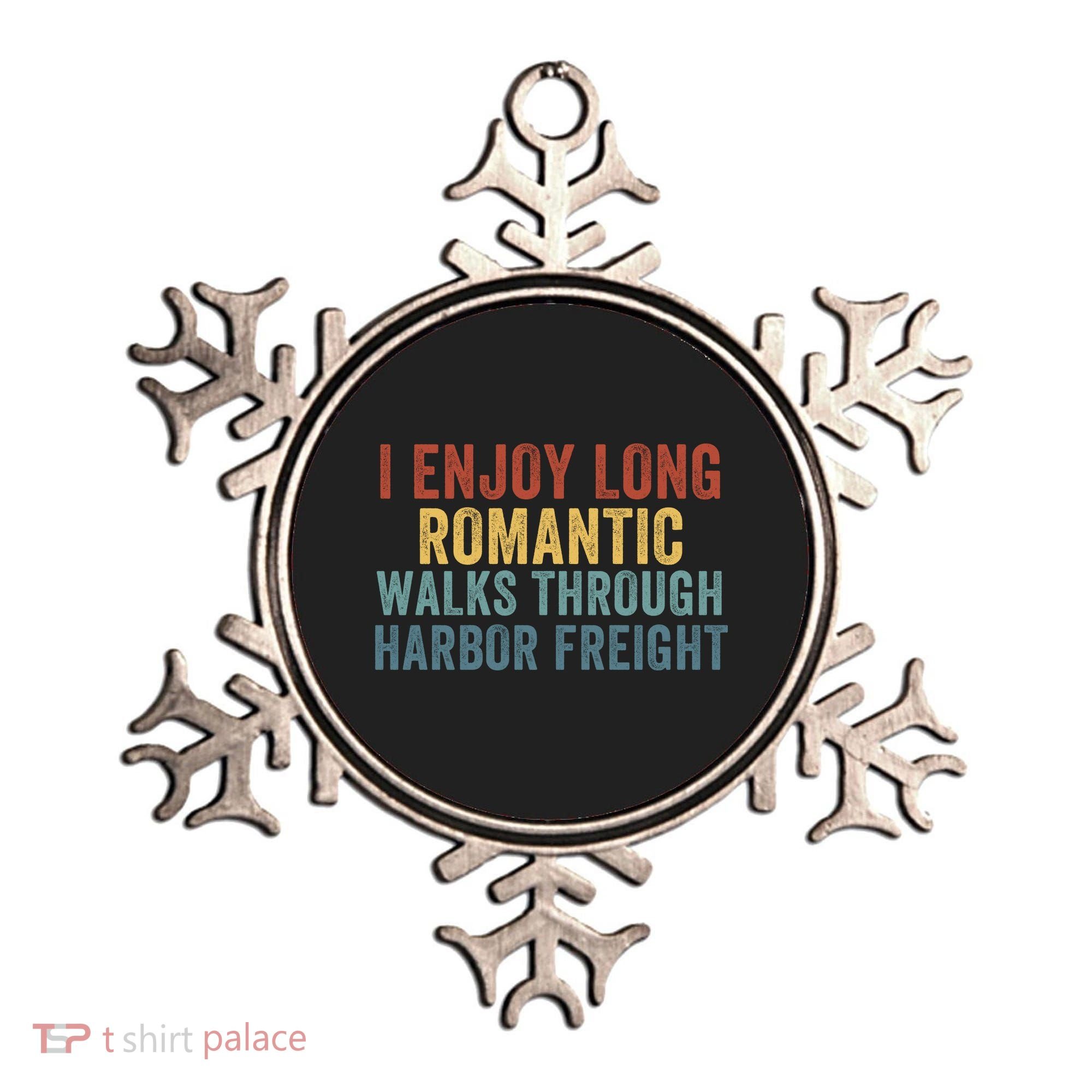 I Enjoy Long Romantic Walks Through Harbor Freight Funny Handyman Funny Saying Ornament