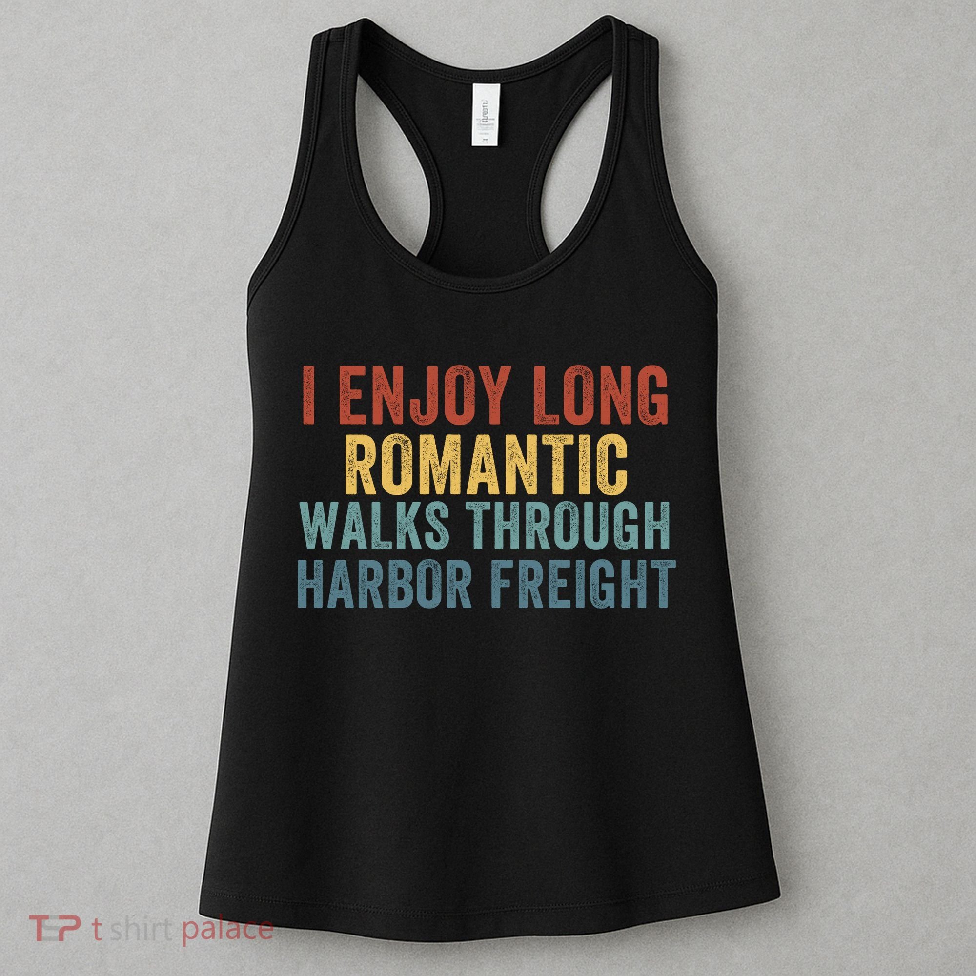 I Enjoy Long Romantic Walks Through Harbor Freight Funny Handyman Funny Saying Women's Tank Top