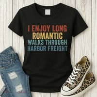 I Enjoy Long Romantic Walks Through Harbor Freight Funny Handyman Funny Saying Women's T-Shirt thumb 3