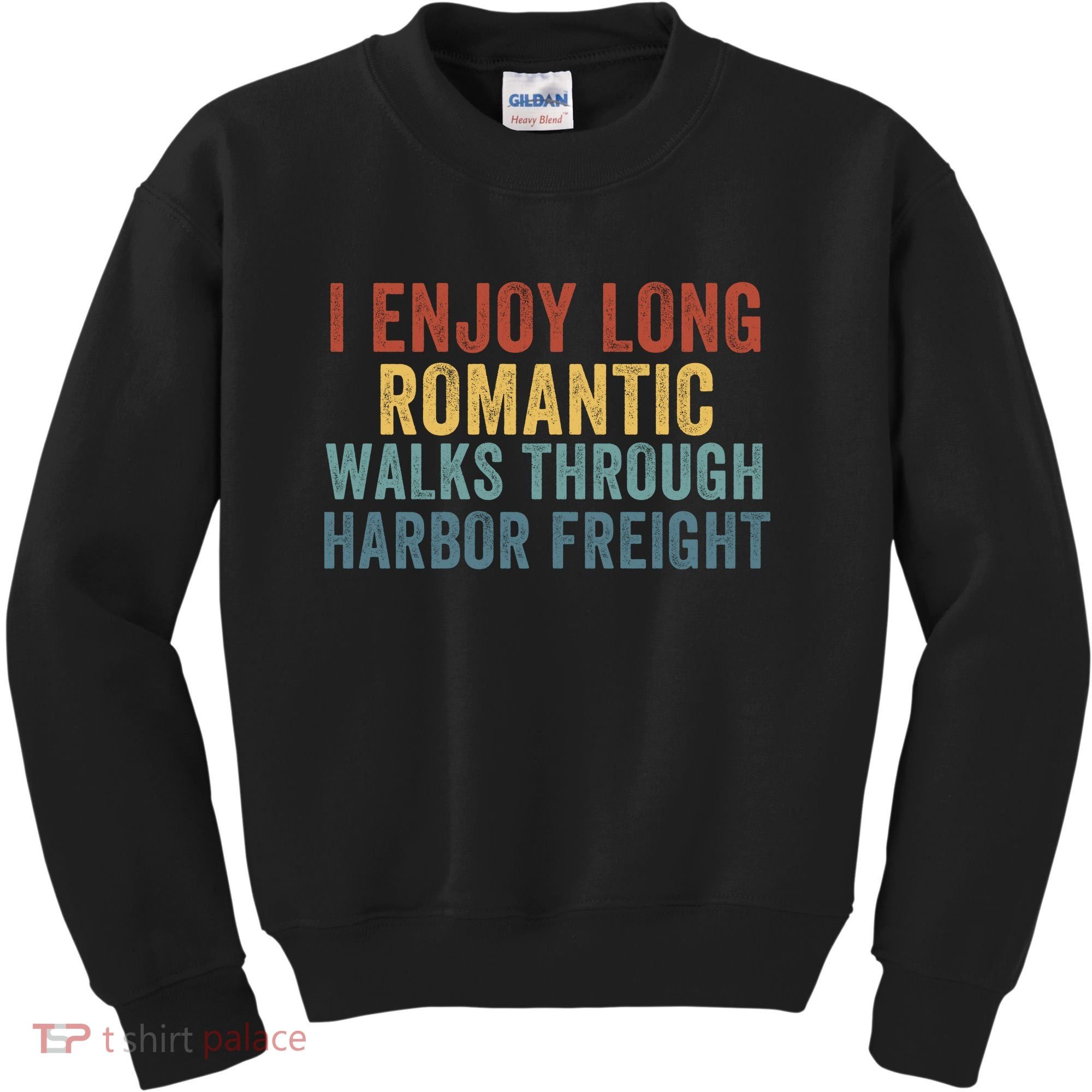 I Enjoy Long Romantic Walks Through Harbor Freight Funny Handyman Funny Saying Kids Sweatshirt