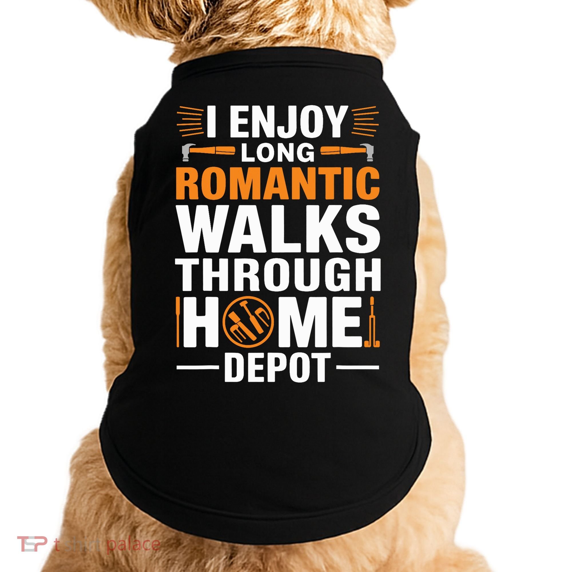 I Enjoy Long Romantic Walks Through Home Depot Funny Doggie Tank