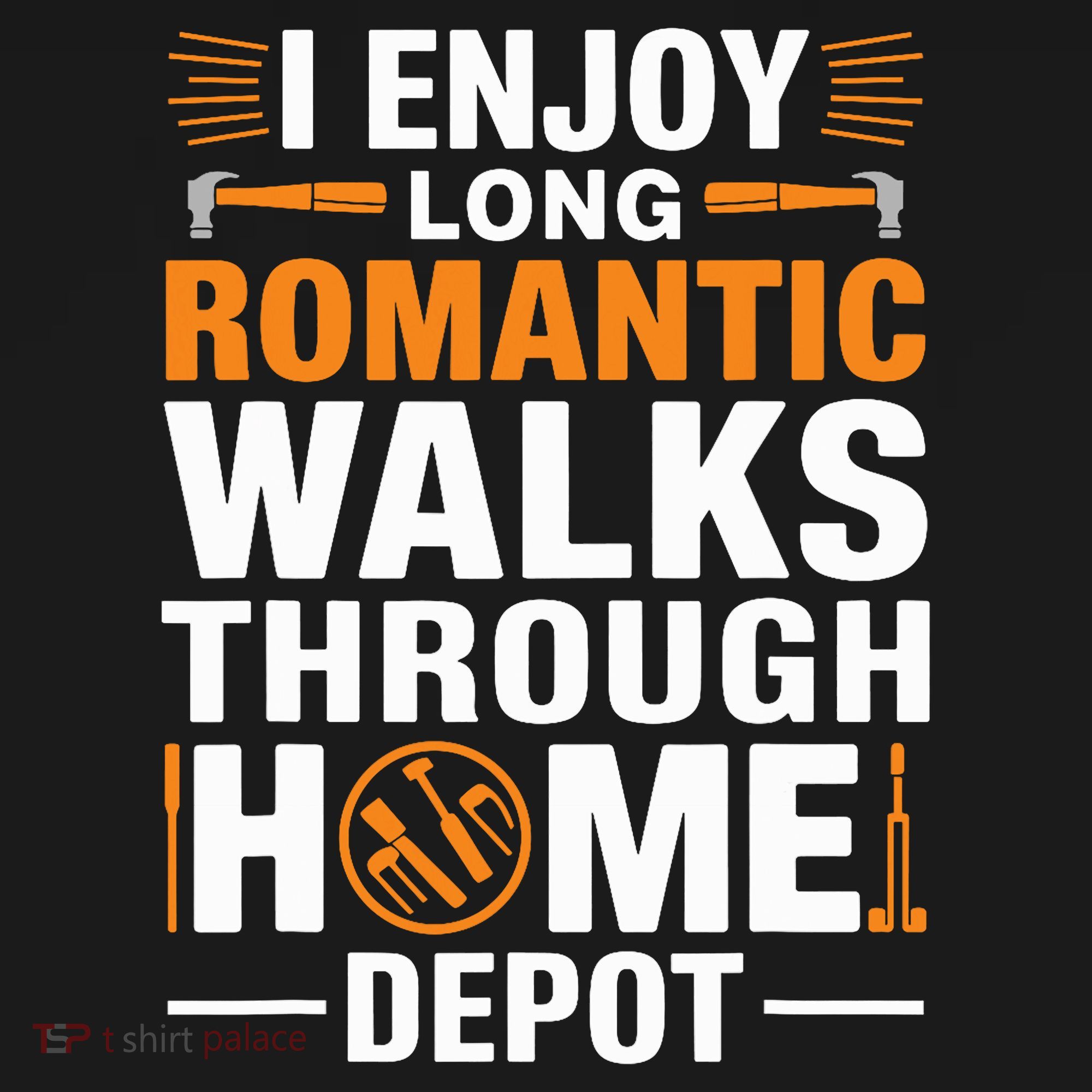 I Enjoy Long Romantic Walks Through Home Depot Funny Long Sleeve Shirt
