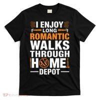 I Enjoy Long Romantic Walks Through Home Depot Funny T-Shirt thumb 0