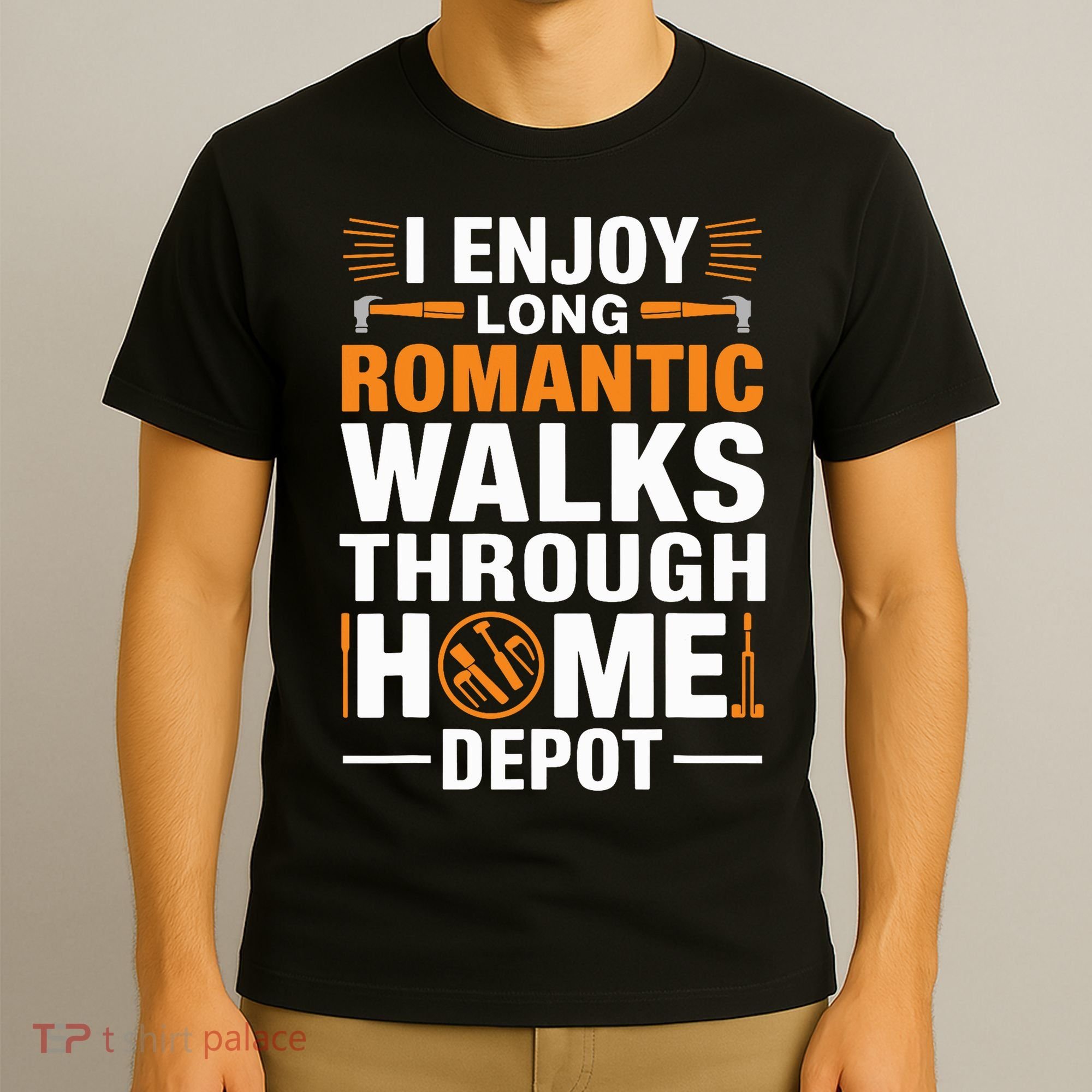 I Enjoy Long Romantic Walks Through Home Depot Funny T-Shirt