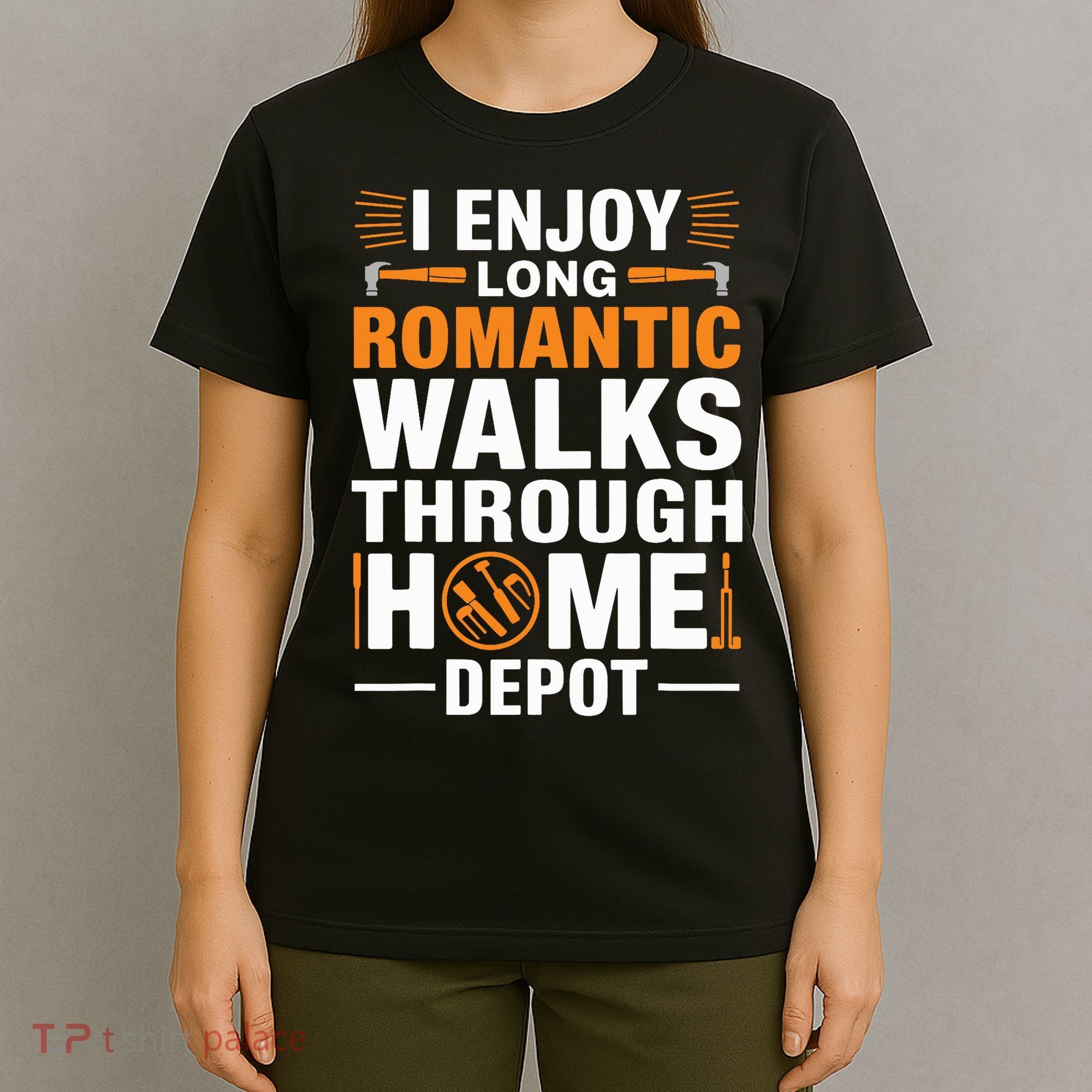 I Enjoy Long Romantic Walks Through Home Depot Funny T-Shirt