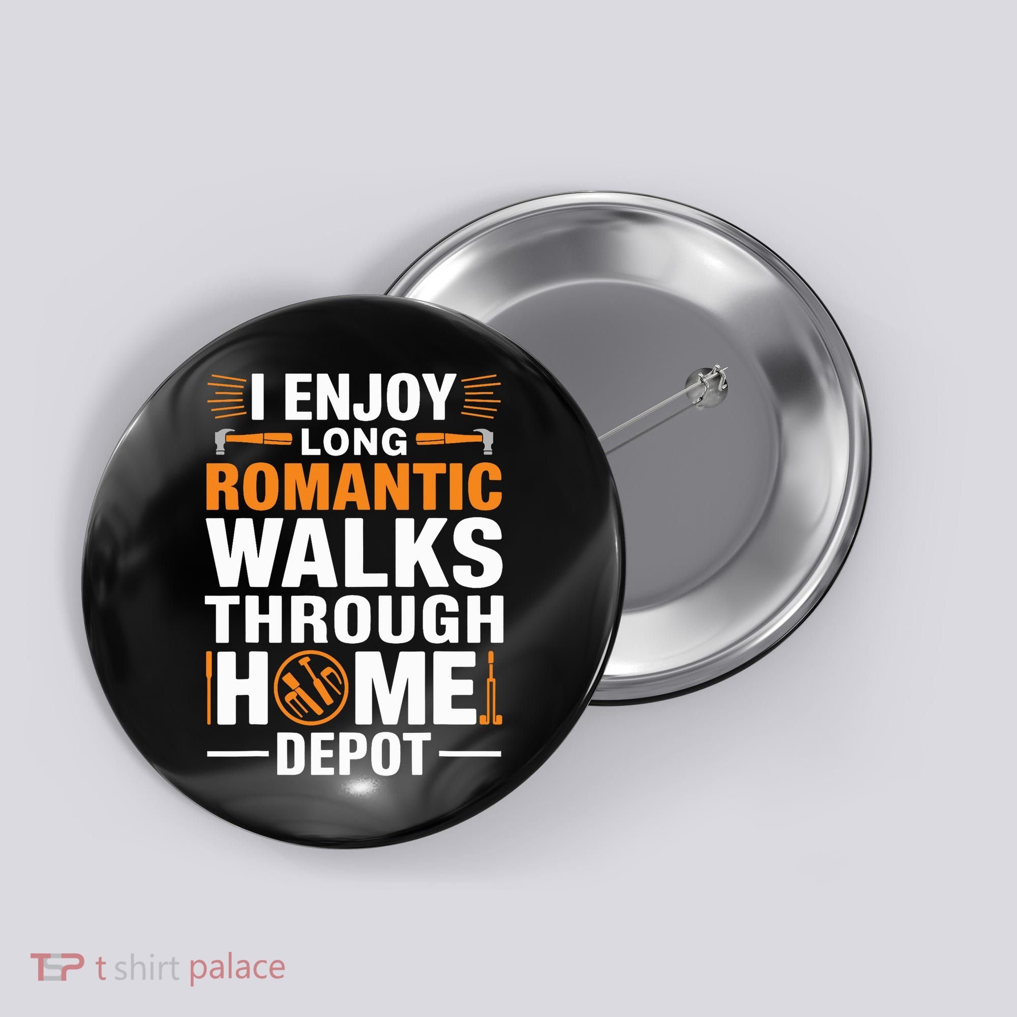 I Enjoy Long Romantic Walks Through Home Depot Funny Button