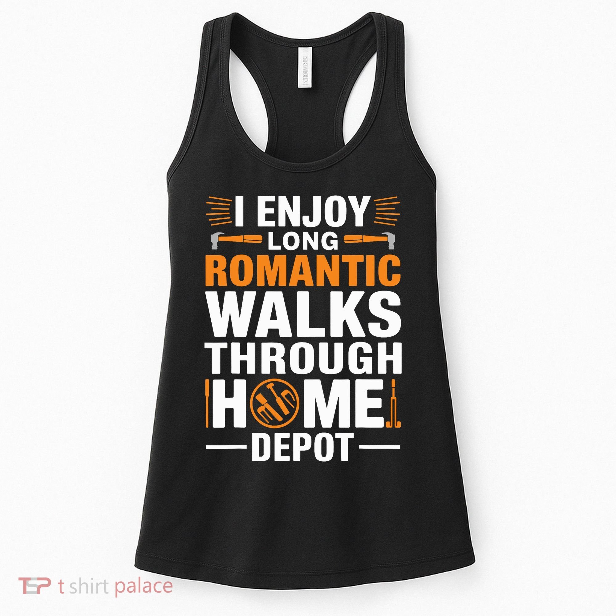 I Enjoy Long Romantic Walks Through Home Depot Funny Women's Tank Top
