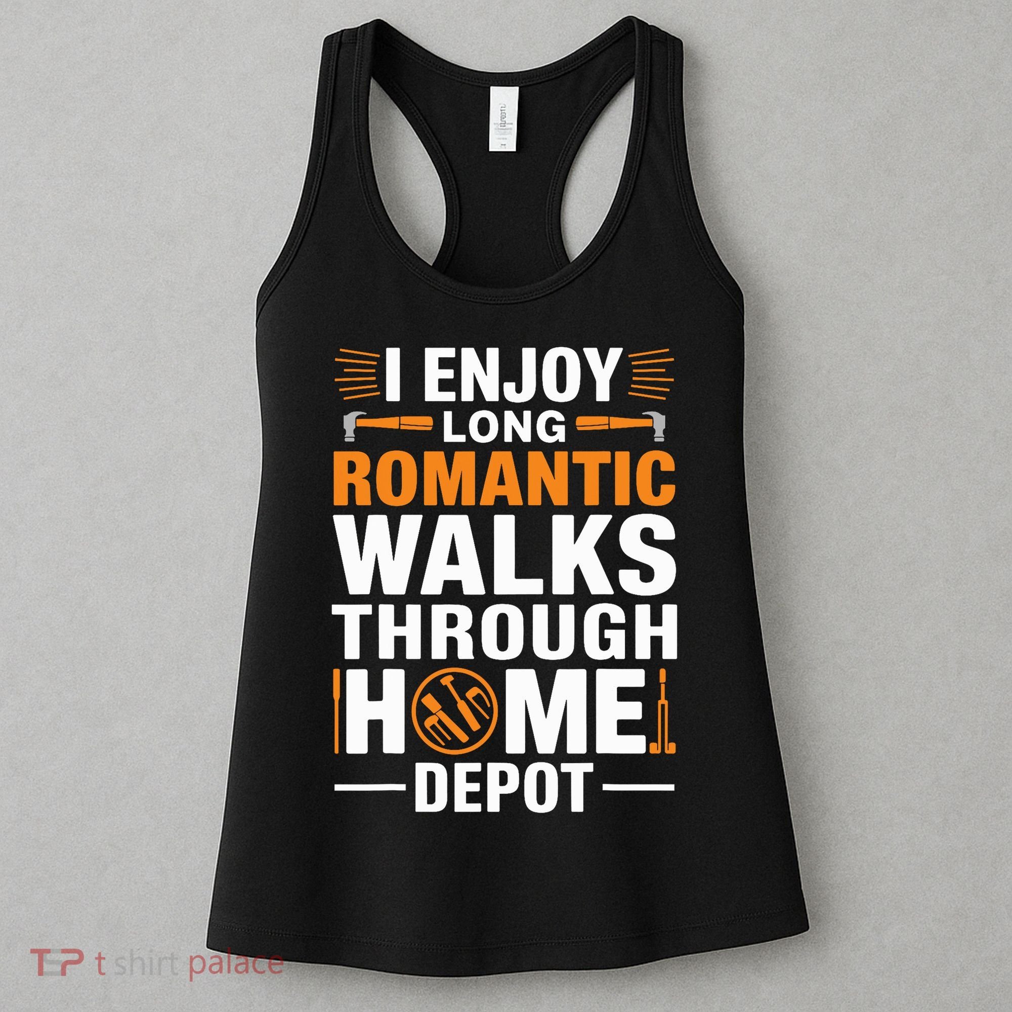 I Enjoy Long Romantic Walks Through Home Depot Funny Women's Tank Top