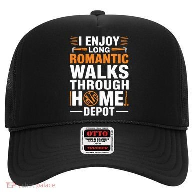 I Enjoy Long Romantic Walks Through Home Depot Funny Hat