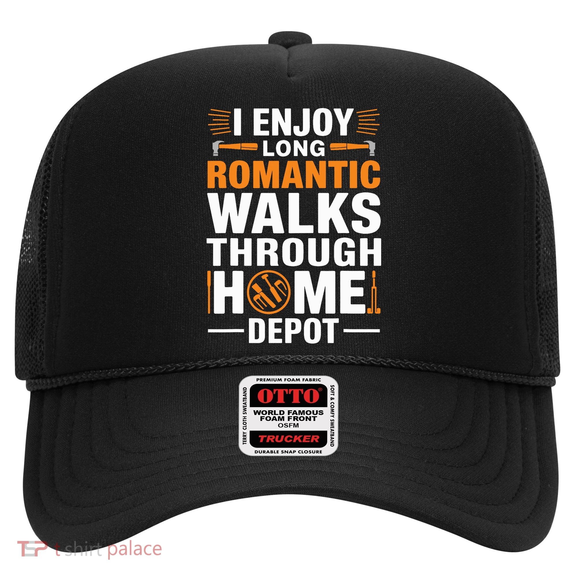I Enjoy Long Romantic Walks Through Home Depot Funny Hat