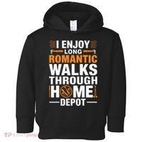 I Enjoy Long Romantic Walks Through Home Depot Funny Toddler Hoodie thumb 0