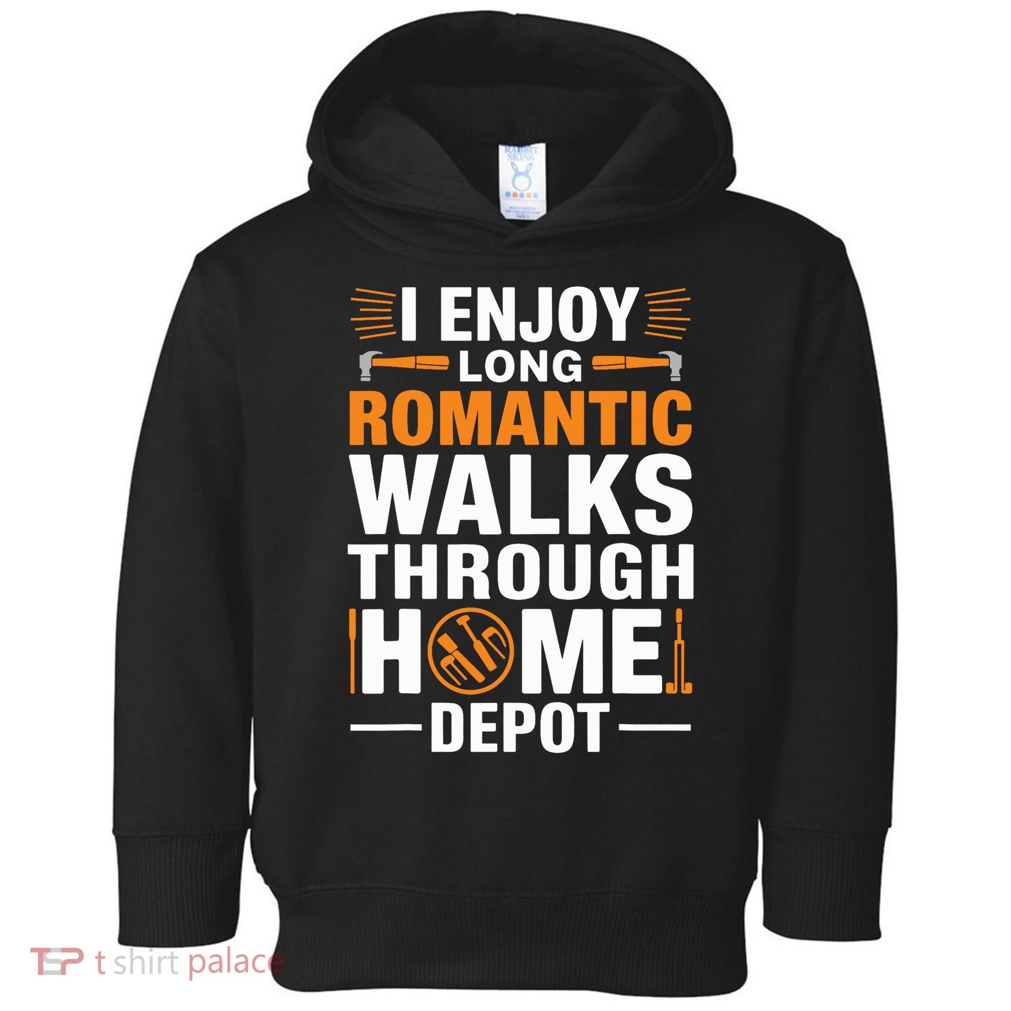 I Enjoy Long Romantic Walks Through Home Depot Funny Toddler Hoodie