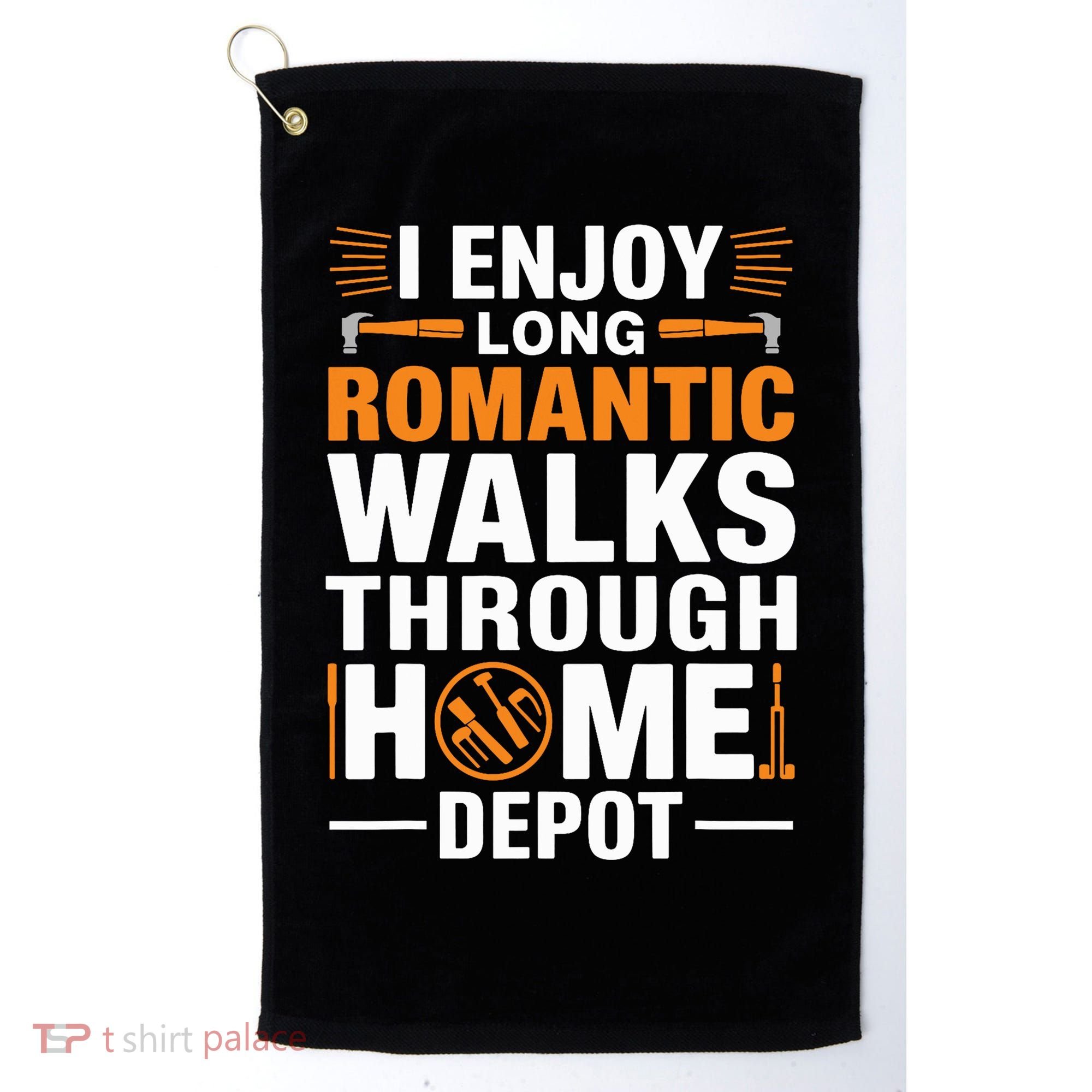 I Enjoy Long Romantic Walks Through Home Depot Funny Golf Towel