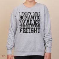 I Enjoy Long Romantic Walks Through Harbor Freight Women's Sweatshirt thumb 0