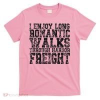 I Enjoy Long Romantic Walks Through Harbor Freight T-Shirt thumb 0
