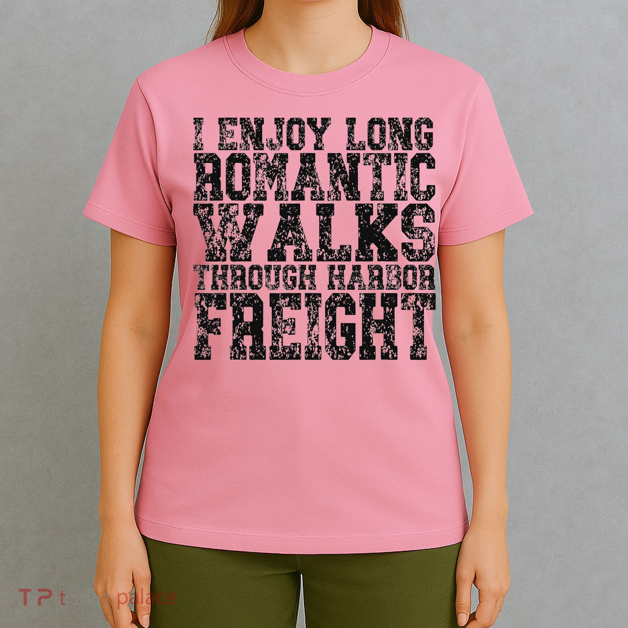 I Enjoy Long Romantic Walks Through Harbor Freight T-Shirt