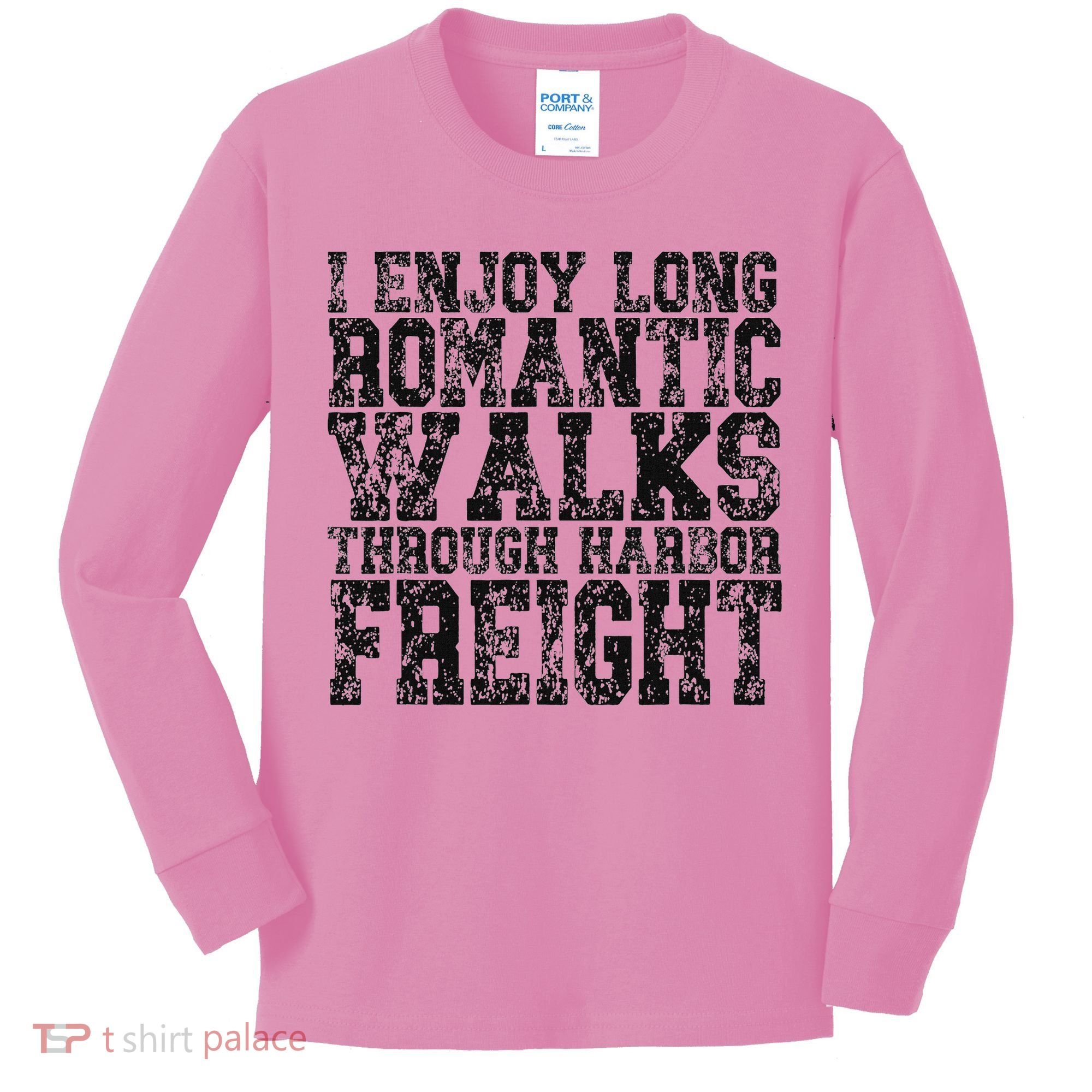 I Enjoy Long Romantic Walks Through Harbor Freight Kids Long Sleeve Shirt