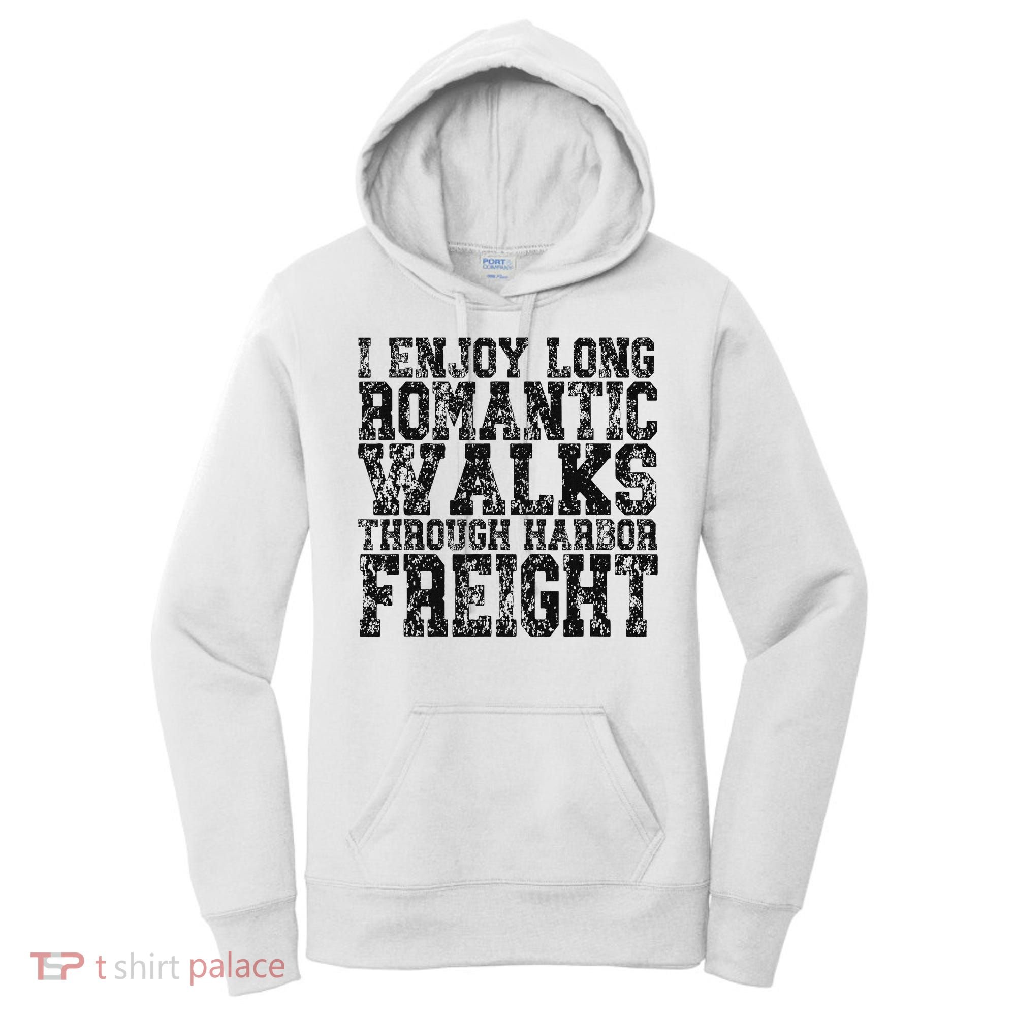 I Enjoy Long Romantic Walks Through Harbor Freight Women's Hoodie