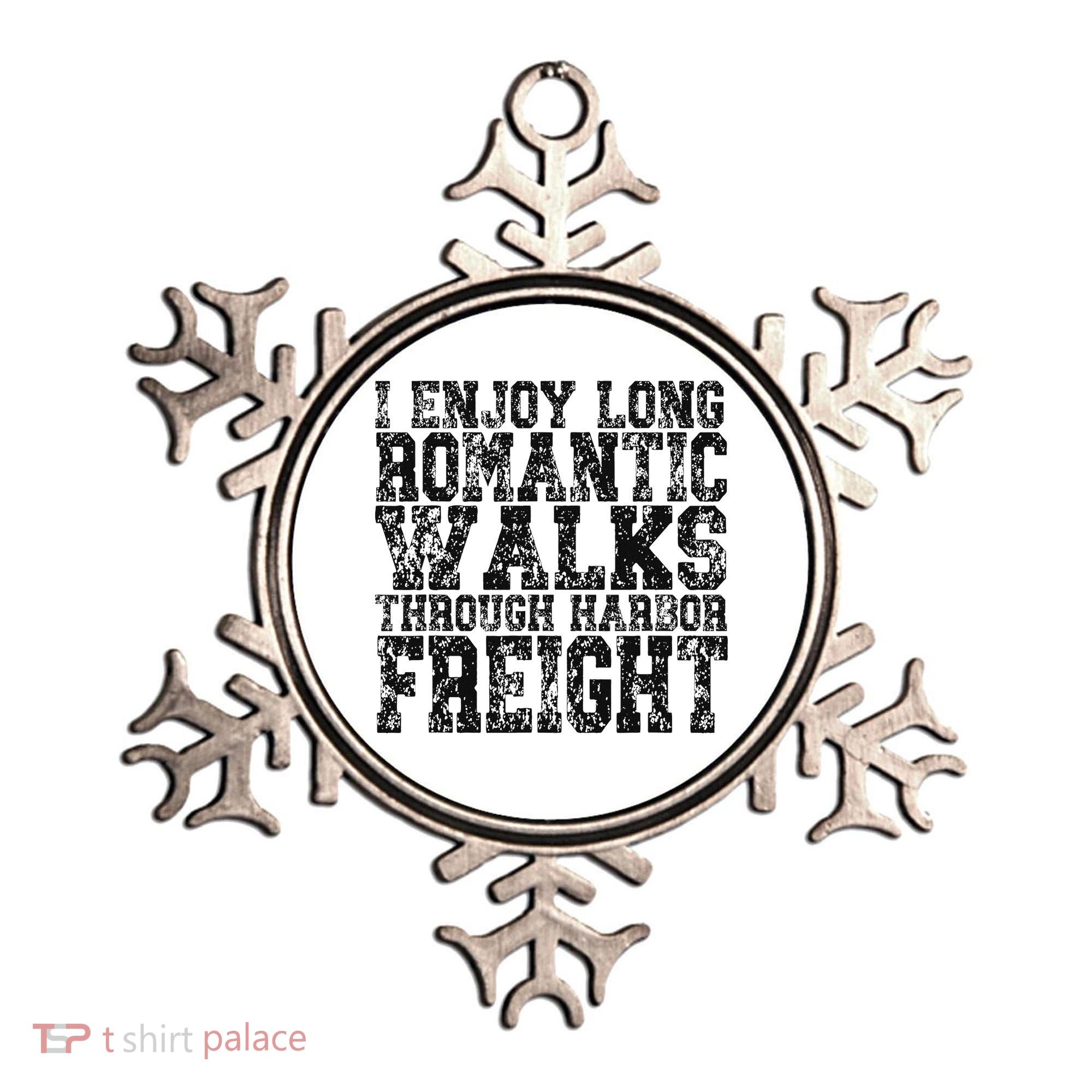 I Enjoy Long Romantic Walks Through Harbor Freight Ornament