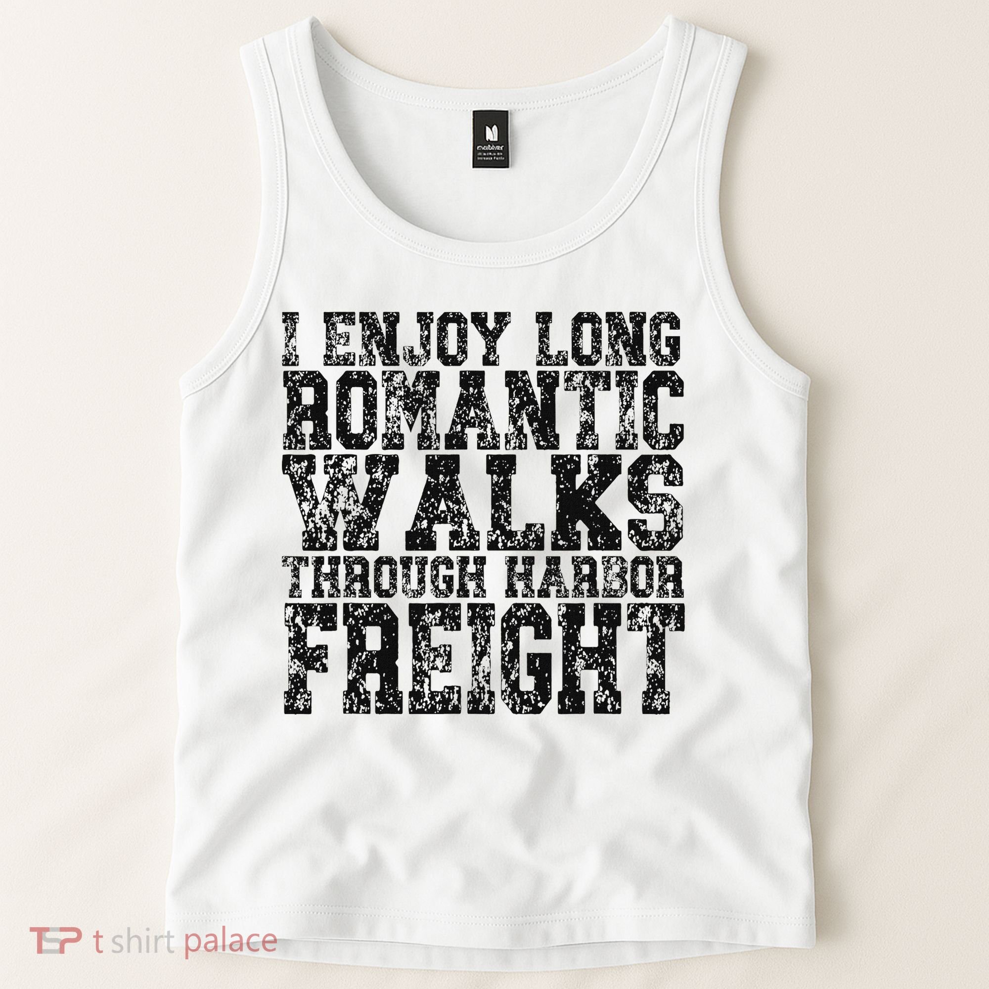 I Enjoy Long Romantic Walks Through Harbor Freight Tank Top