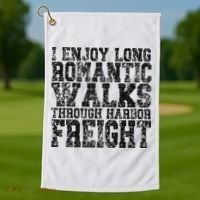 I Enjoy Long Romantic Walks Through Harbor Freight Golf Towel thumb 1