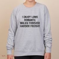 I Enjoy Long Romantic Walks Through Harbor Freight Women's Sweatshirt thumb 0