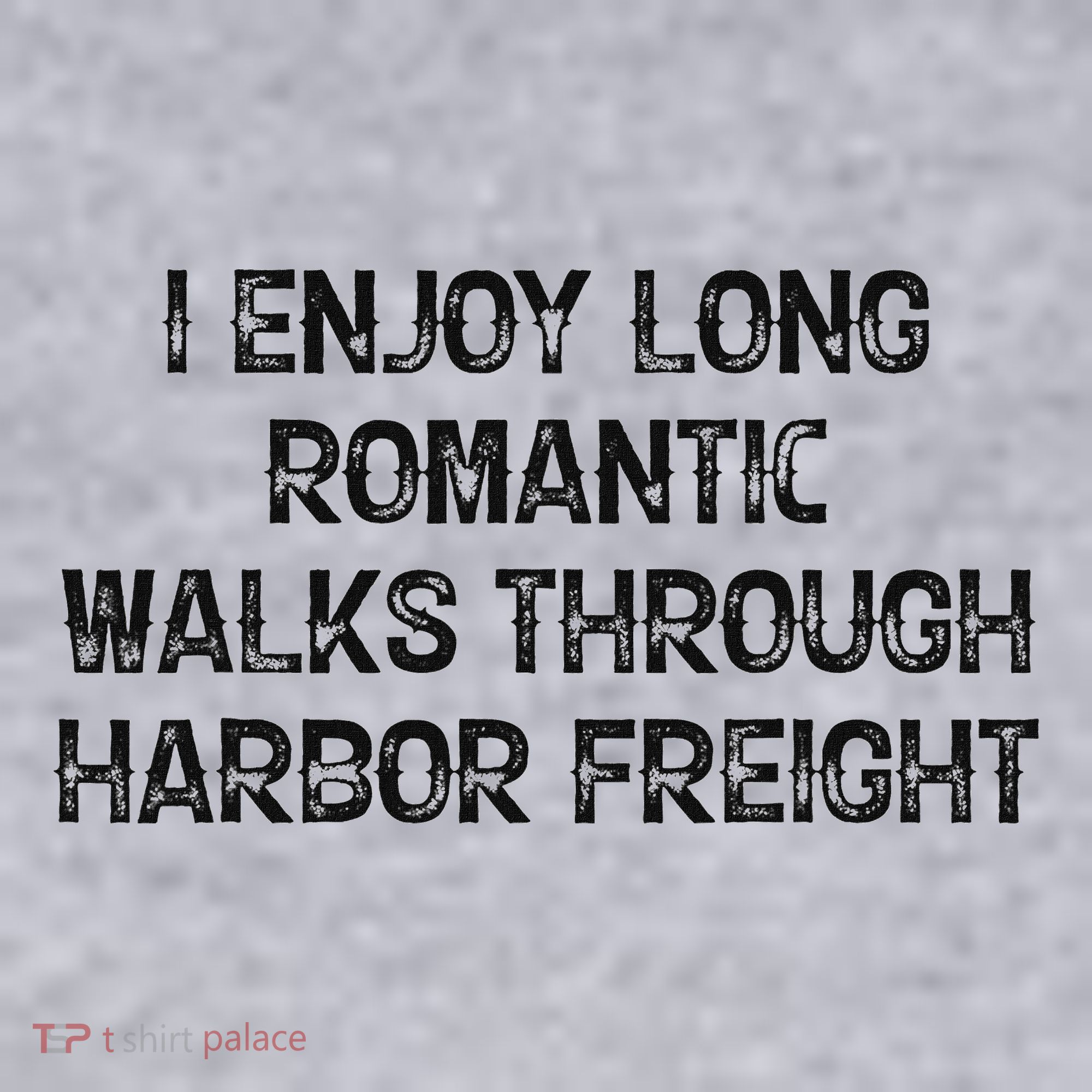 I Enjoy Long Romantic Walks Through Harbor Freight Women's Sweatshirt