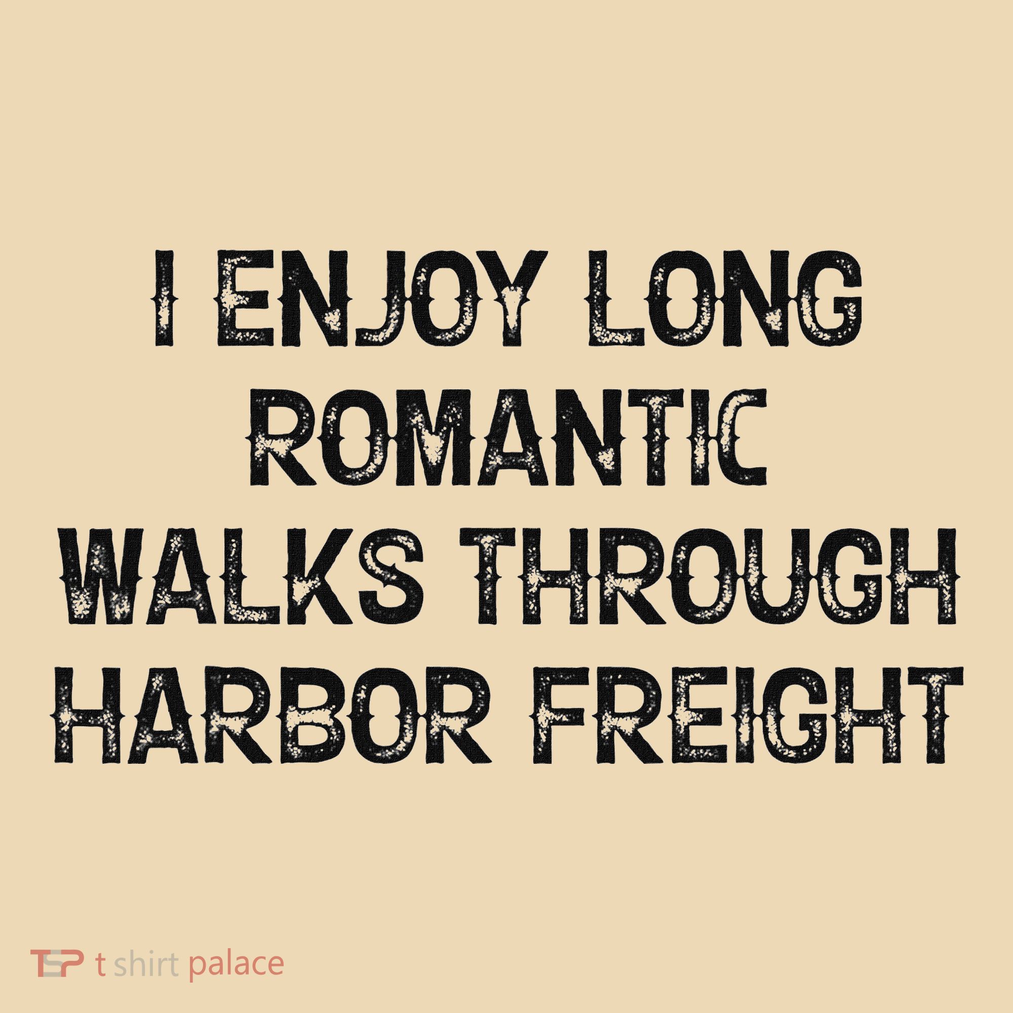 I Enjoy Long Romantic Walks Through Harbor Freight Tote Bag