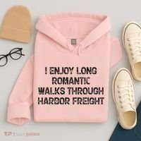 I Enjoy Long Romantic Walks Through Harbor Freight Hoodie thumb 4