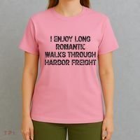 I Enjoy Long Romantic Walks Through Harbor Freight T-Shirt thumb 4