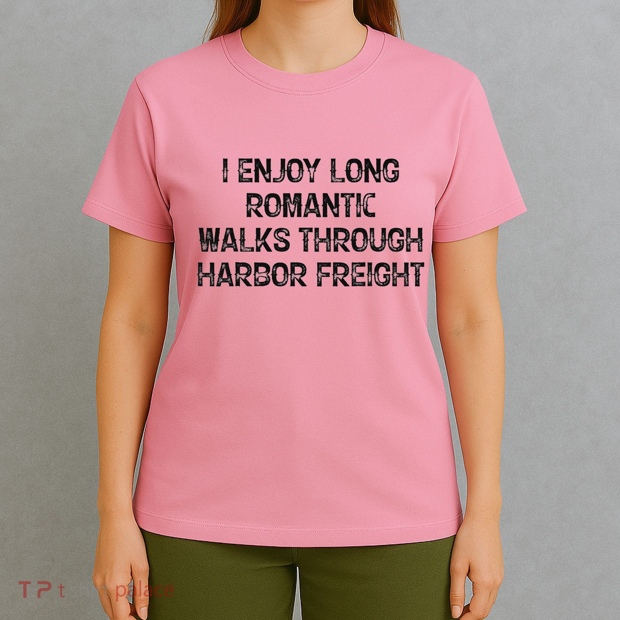 I Enjoy Long Romantic Walks Through Harbor Freight T-Shirt