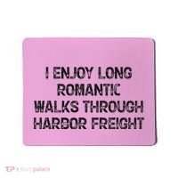 I Enjoy Long Romantic Walks Through Harbor Freight Mousepad thumb 0