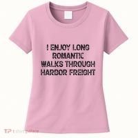 I Enjoy Long Romantic Walks Through Harbor Freight Women's T-Shirt thumb 0