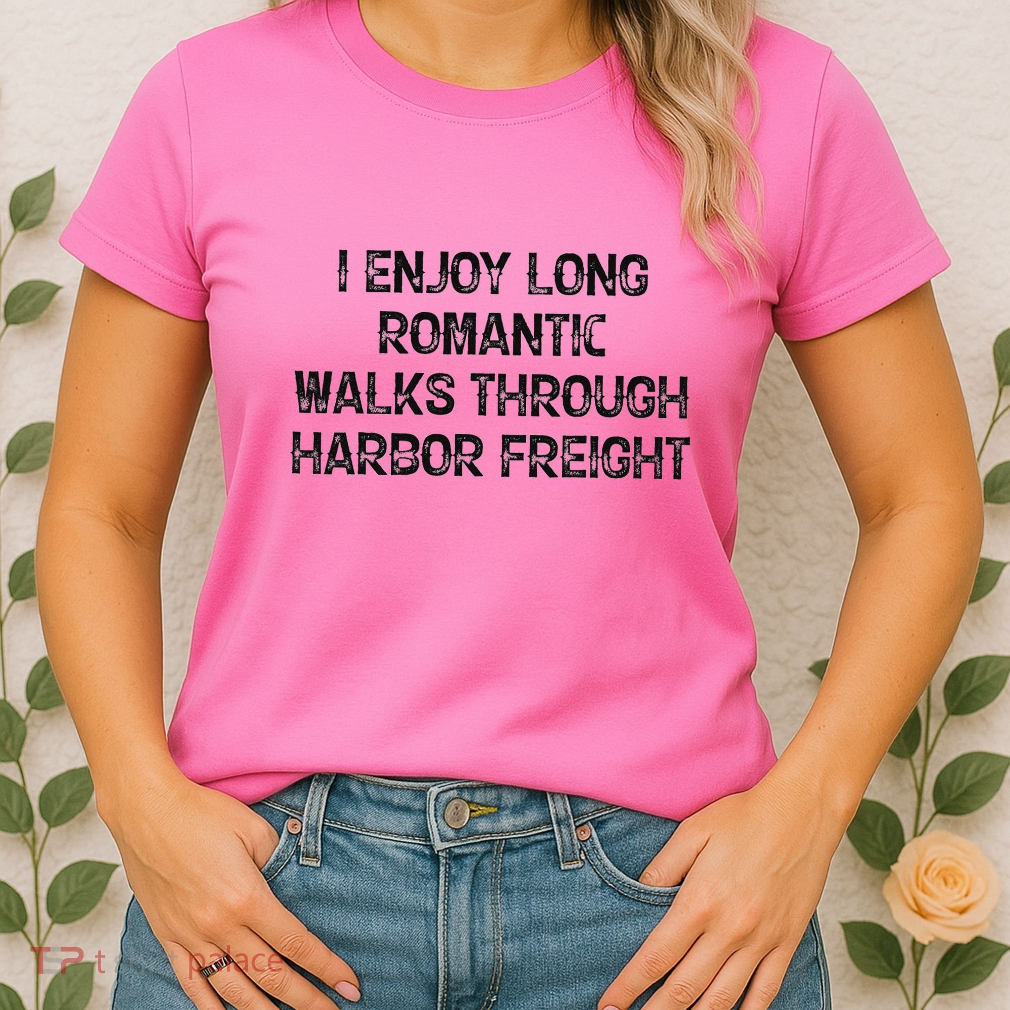 I Enjoy Long Romantic Walks Through Harbor Freight Women's T-Shirt