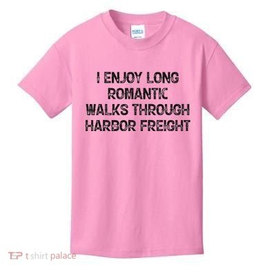 I Enjoy Long Romantic Walks Through Harbor Freight Kids T-Shirt