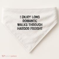 I Enjoy Long Romantic Walks Through Harbor Freight USA-Made Doggie Bandana thumb 0