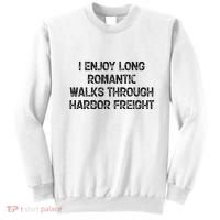 I Enjoy Long Romantic Walks Through Harbor Freight Sweatshirt thumb 0