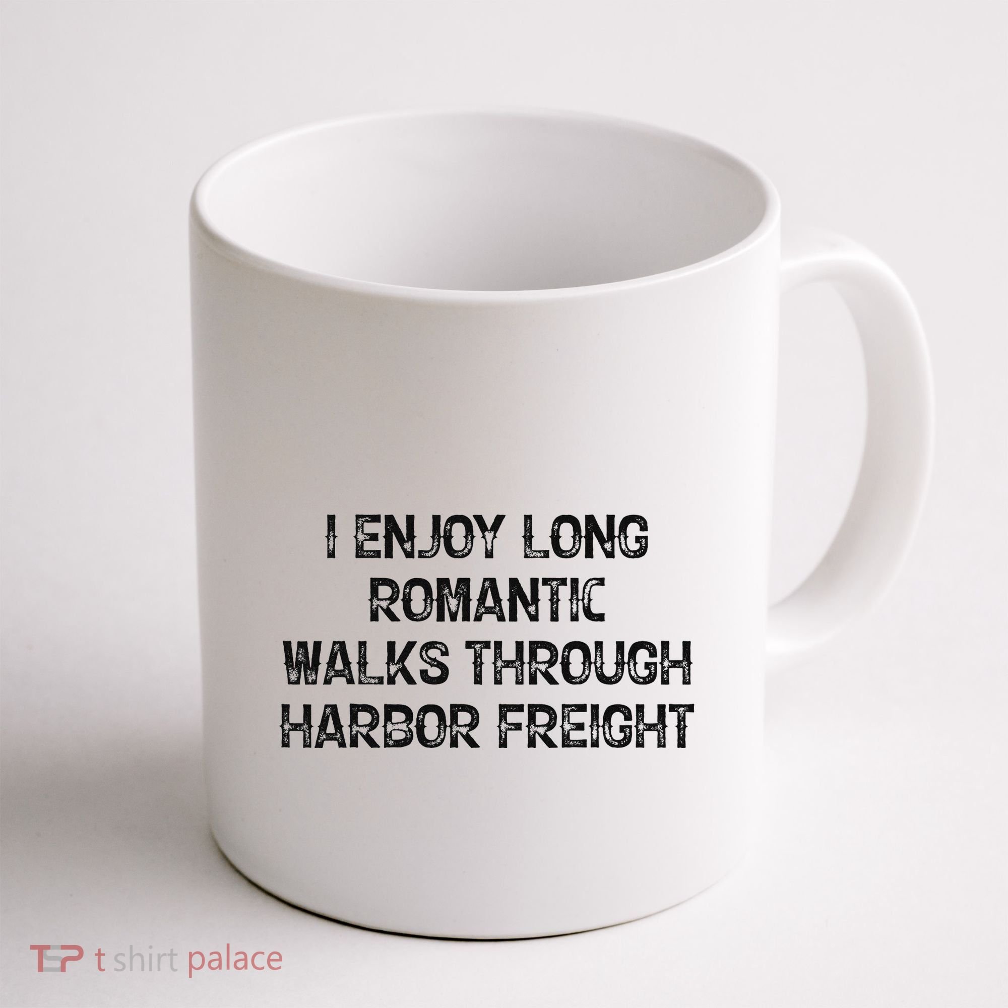 I Enjoy Long Romantic Walks Through Harbor Freight Coffee Mug