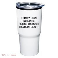 I Enjoy Long Romantic Walks Through Harbor Freight Tumbler thumb 0