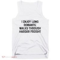 I Enjoy Long Romantic Walks Through Harbor Freight Tank Top thumb 0