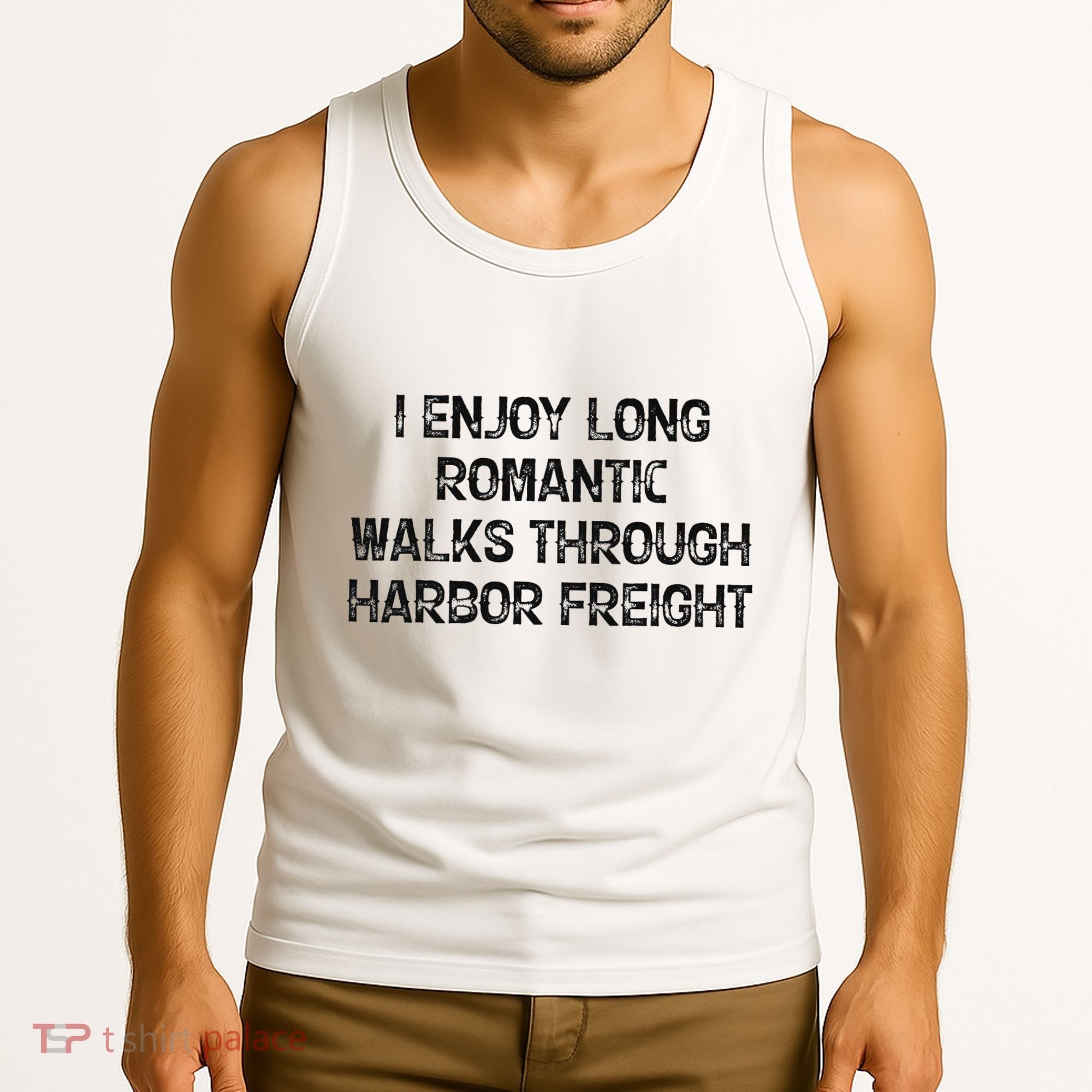 I Enjoy Long Romantic Walks Through Harbor Freight Tank Top