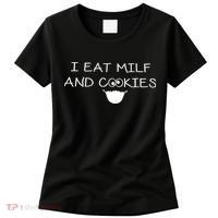 I Eat Milf And Cookies Humor Funny Women's T-Shirt thumb 0